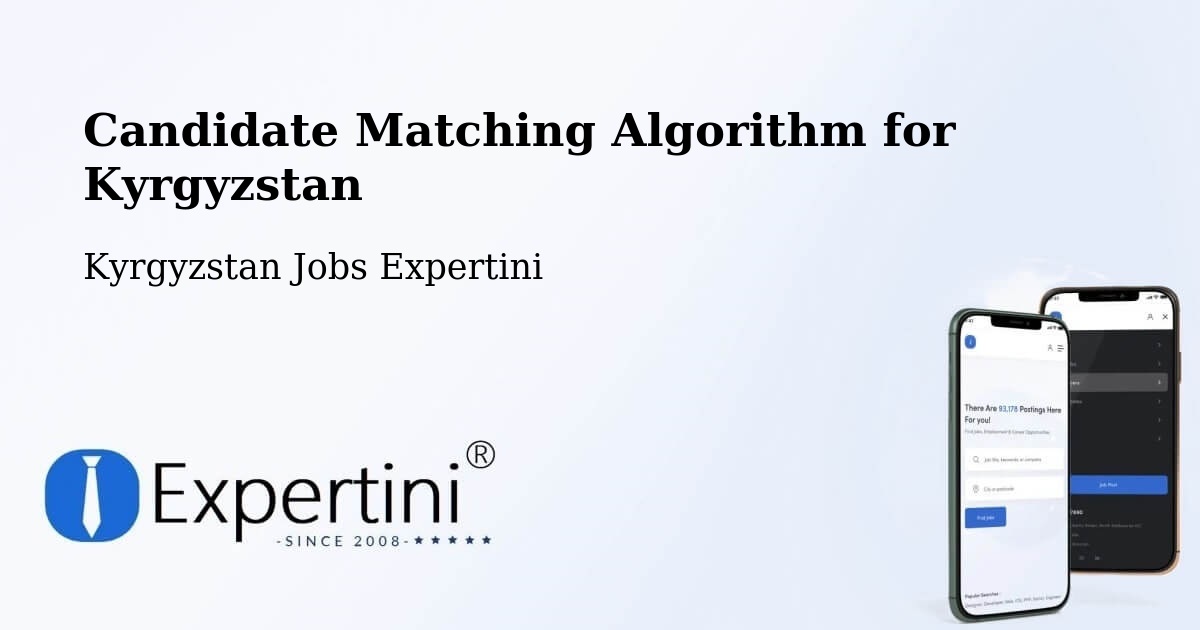 Candidate Matching Algorithm Overview – Kyrgyzstan - Kyrgyzstan Jobs Expertini