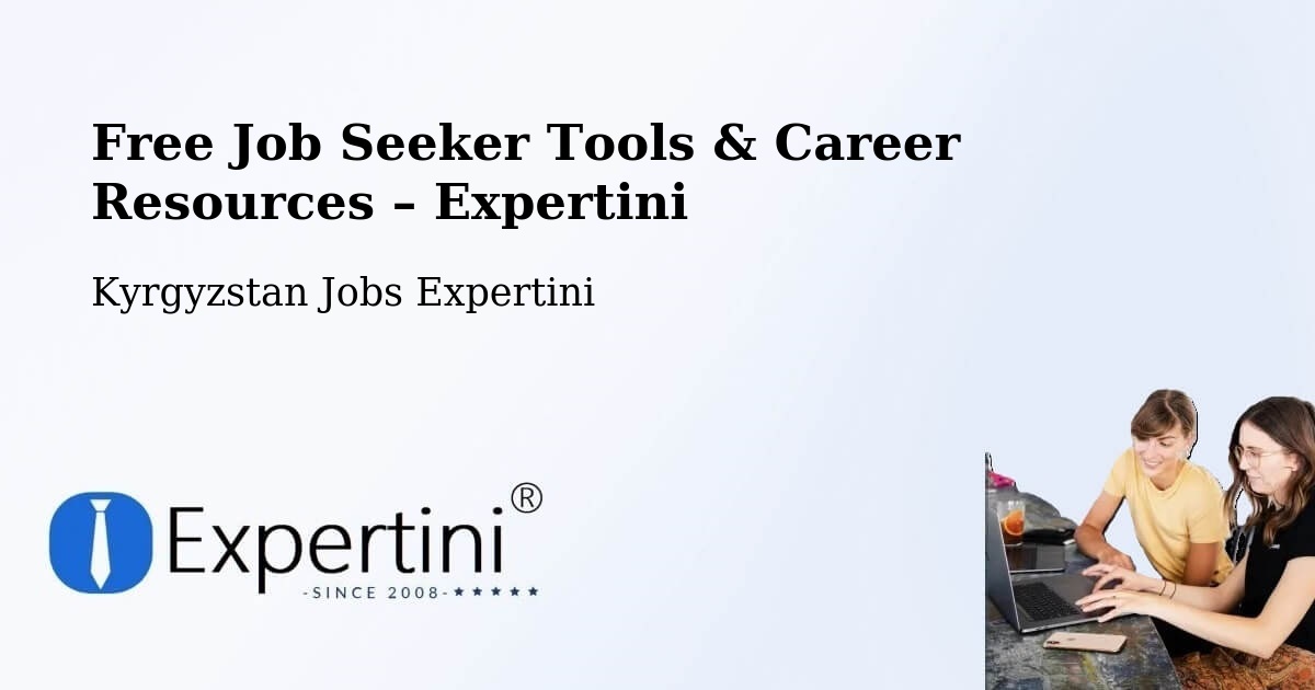 Free Job Seeker Tools & Career Resources – Kyrgyzstan - Kyrgyzstan Jobs Expertini
