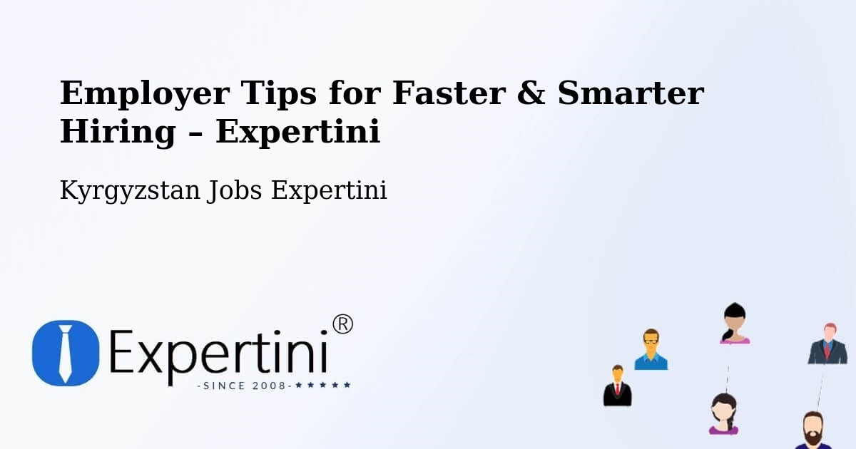 Employer Tips for Hiring & Recruitment – Kyrgyzstan - Kyrgyzstan Jobs Expertini