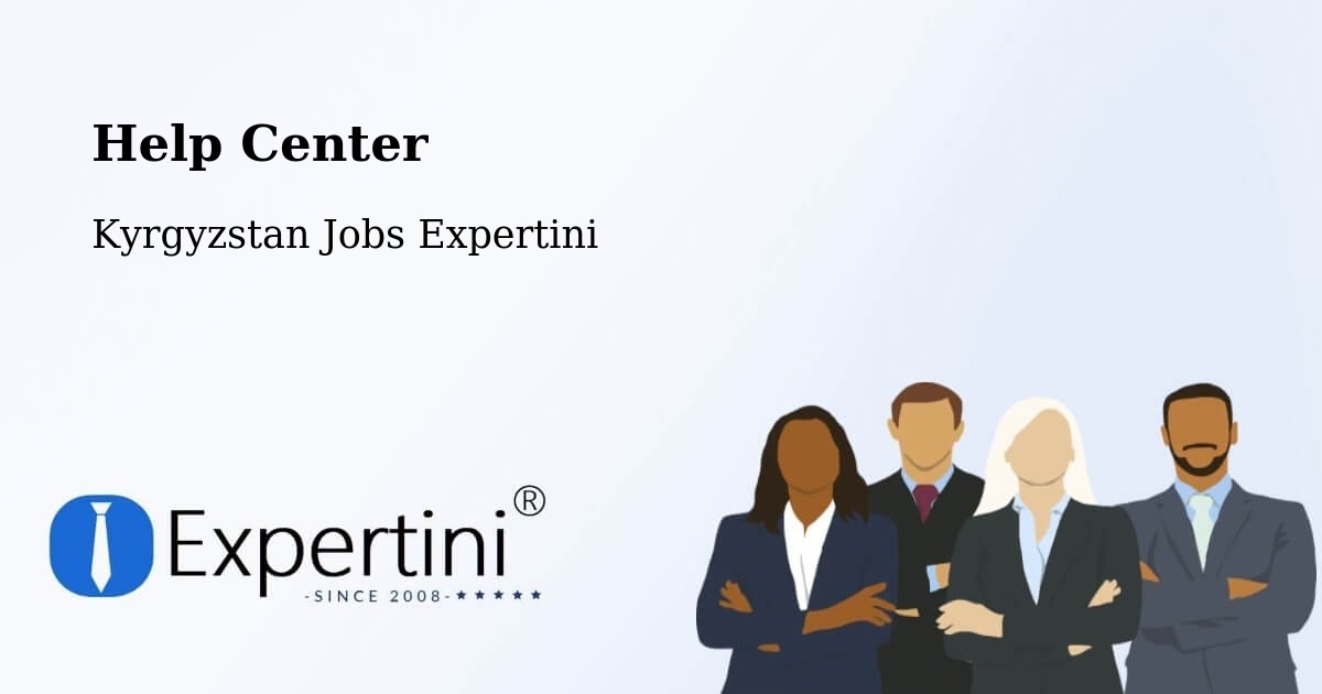 Help Center – Kyrgyzstan - Kyrgyzstan Jobs Expertini