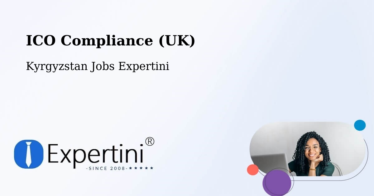 UK Data Protection & ICO Compliance – Kyrgyzstan - Kyrgyzstan Jobs Expertini