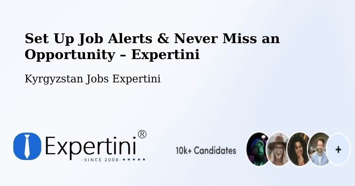 Job Alerts Guide – Get Notified About New Jobs in Kyrgyzstan - Kyrgyzstan Jobs Expertini