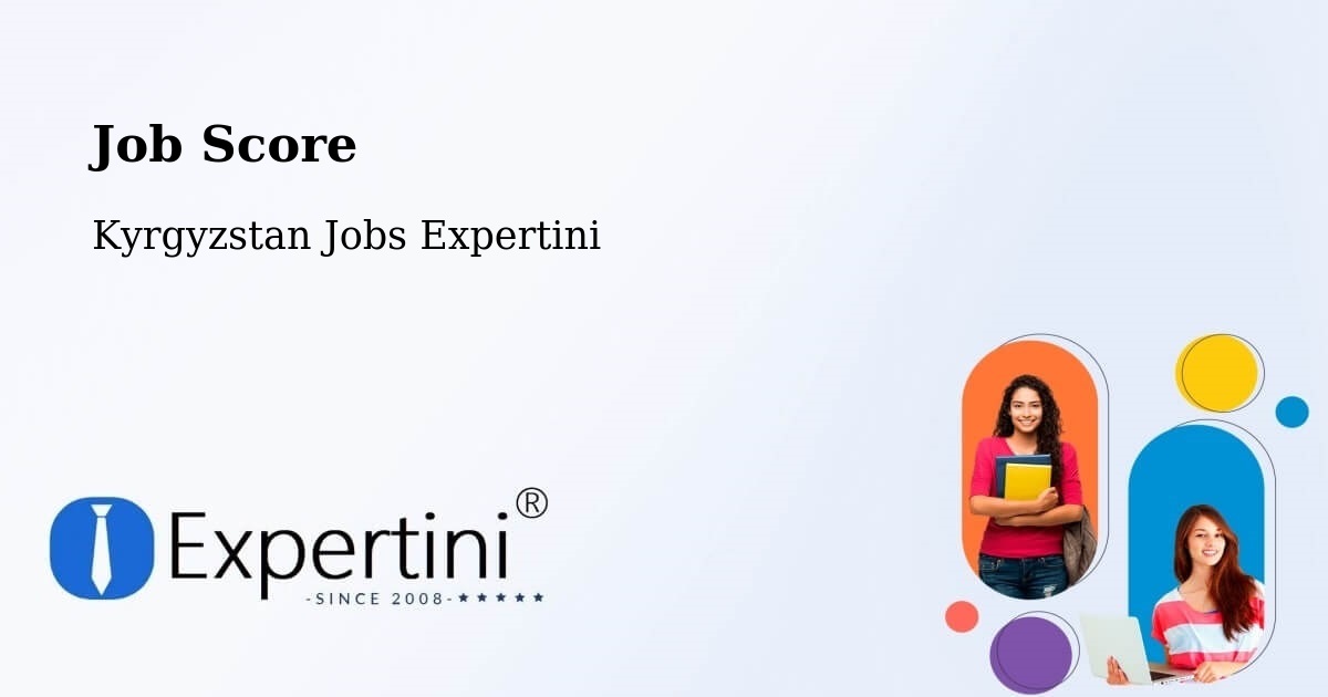 Job Score & Job Description Score Tool – Kyrgyzstan - Kyrgyzstan Jobs Expertini