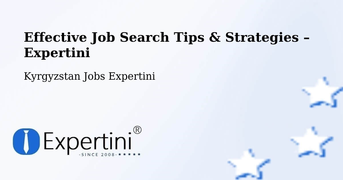 Job Search Tips & Strategies for Job Seekers – Kyrgyzstan - Kyrgyzstan Jobs Expertini