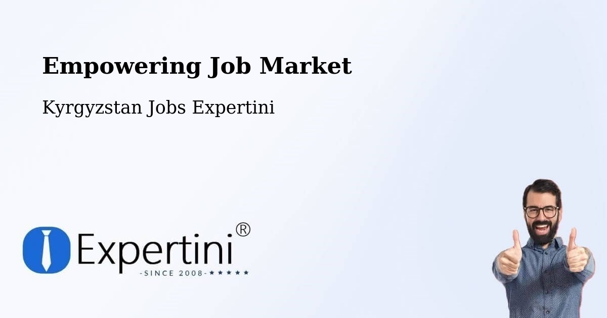 Empowering Kyrgyzstan Job Market - Kyrgyzstan Jobs Expertini