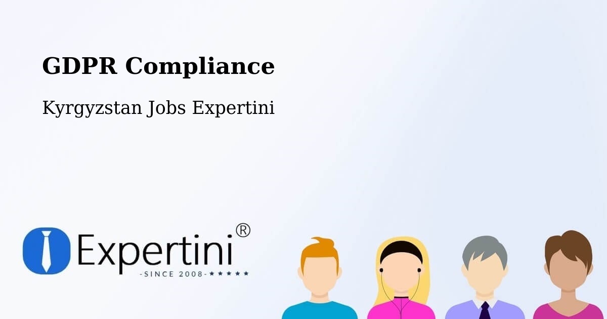 GDPR Compliance - Kyrgyzstan Jobs Expertini