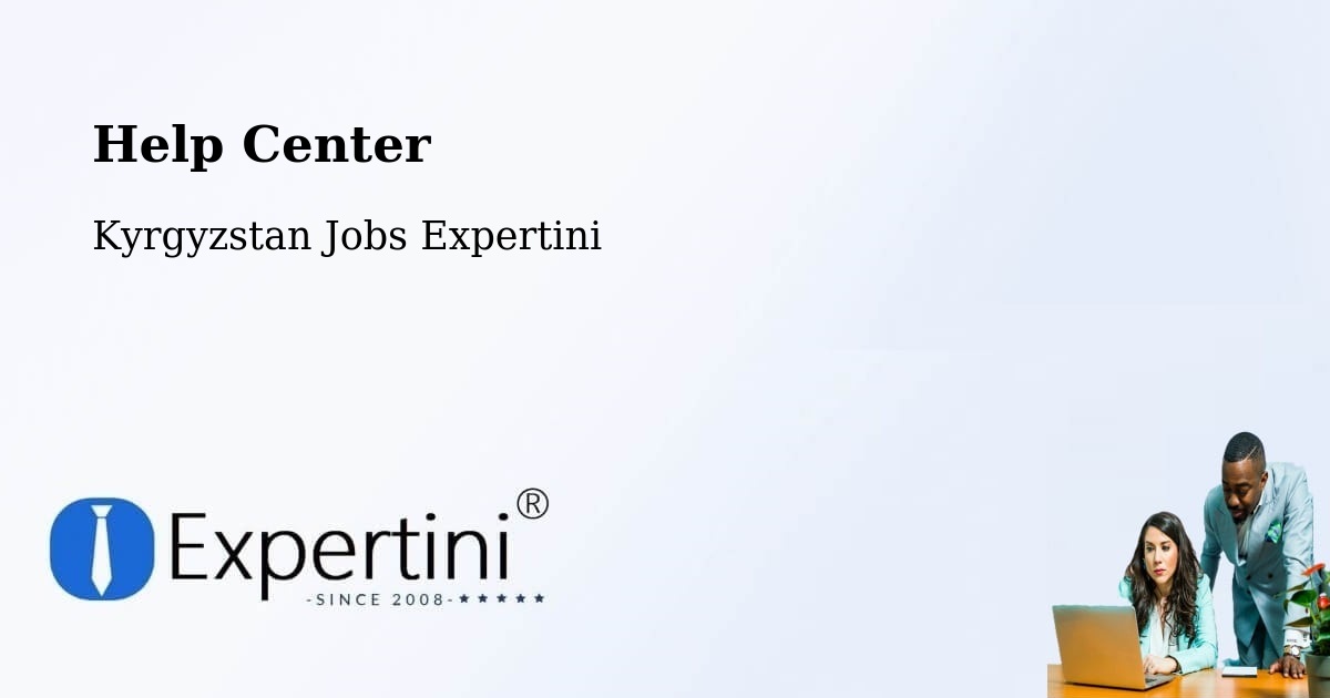 Help Center - Kyrgyzstan Jobs Expertini