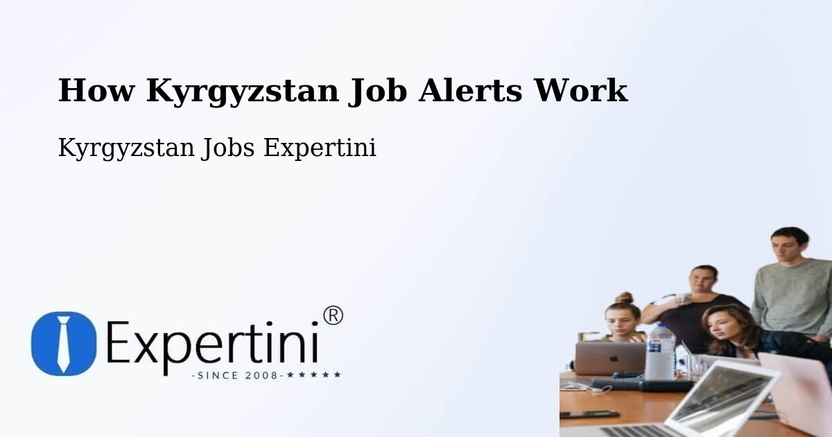How Kyrgyzstan Job Alerts Work - Kyrgyzstan Jobs Expertini