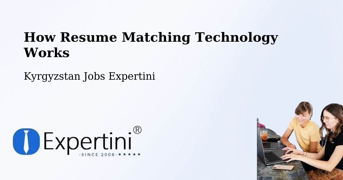 How Resume Matching Technology Works - Kyrgyzstan Jobs Expertini