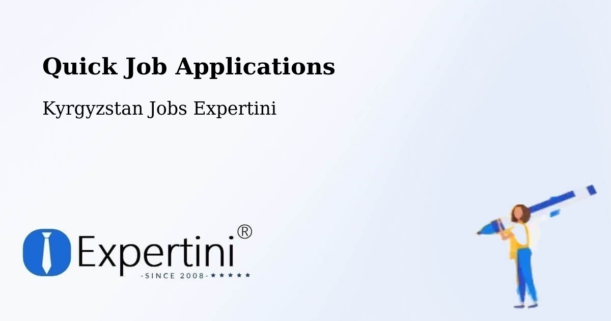 Quick Job Applications - Kyrgyzstan Jobs Expertini