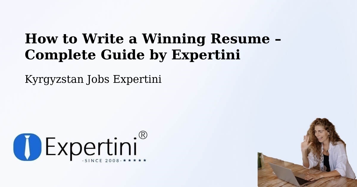 Resume Writing Guide for Job Seekers – Kyrgyzstan - Kyrgyzstan Jobs Expertini