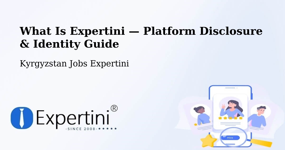 What Is Expertini — Platform Disclosure & Identity Guide – Kyrgyzstan